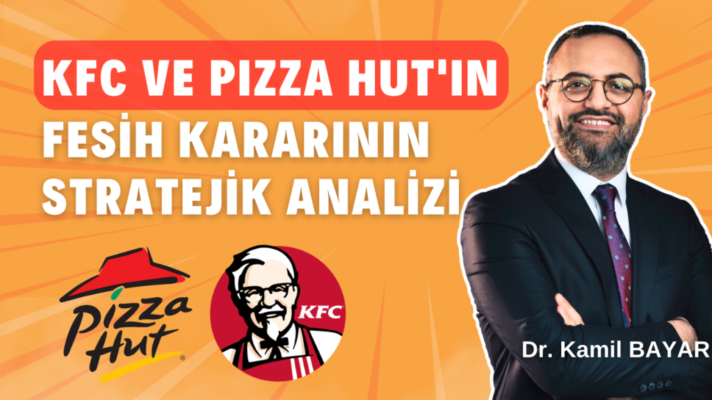KFC ve Pizza Hut’ın Fesih Kararının Stratejik Analizi